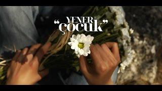 Yener Çevik - Çocuk Official Video