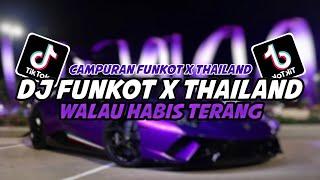 DJ FUNKOT X THAILAND WALAU HABIS TERANG MASHUP TERBARU 2024‼️DJ VIRAL TIKTOK YANG KALIAN CARI
