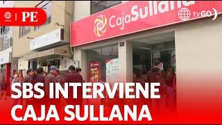 Caja Sullana fue intervenida por la SBS  Primera Edición  Noticias Perú
