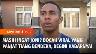 Joni Bocah Viral Panjat Tiang Bendera Sudah Lulus SMA Tapi Gagal Lolos Seleksi TNI  Liputan 6