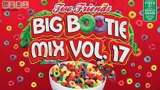 Two Friends - Big Bootie Mix Vol 17