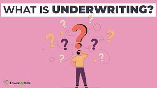 What Is Underwriting?  LowerMyBills