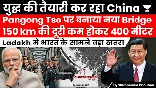 China preparing for war against India Develop New Bridge on Pangong Tso Lake  chushul Finger Point