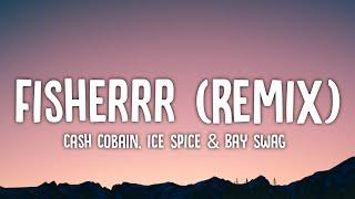 Cash Cobain Ice Spice Bay Swag - Fisherrr Remix Lyrics