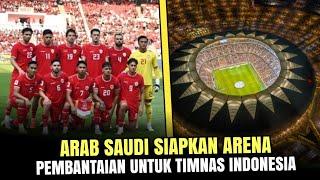 TIMNAS INDONESIA VS ARAB SAUDI STADION KAPASITAS BESAR INI SIAP HANCURKAN TIMNAS INDONESIA