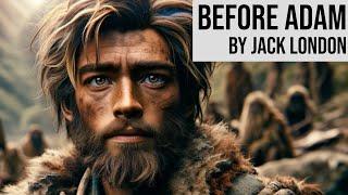 Before Adam by Jack London - Full Length Audiobook