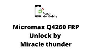 Micromax Q4260 FRP Unlock by Miracle Thunder Repair My Mobile - हिन्दी