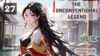 The Unconventional Legend   Episode 27 Audio   Li Meis Wuxia Whispers