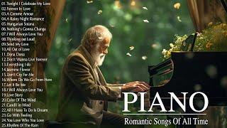 Beautiful Romantic Piano Love Songs Of All Time  - Best Relaxing Piano Instrumental Love Songs Ever