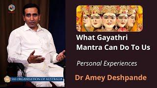 What Gayathri Mantra Can Do To Us  Personal Experiences - Dr Amey Deshpande  #Satsang