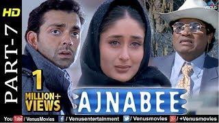 Ajnabee - Part 7  HD Movie Akshay Kumar Bobby Deol Kareena & Bipasha Superhit Suspense Thriller