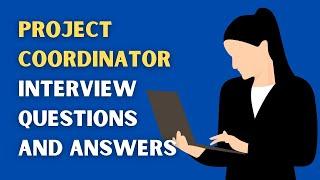 Project Coordinator Interview Questions And Answers