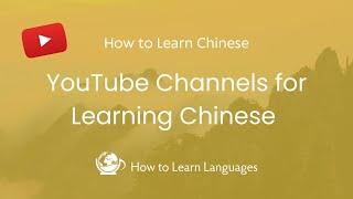  YouTube Channels for Learning Chinese