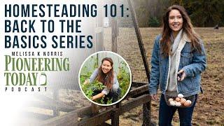 EP 420 Homesteading 101 Back to the Basics Series