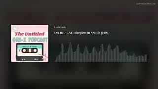 ON REPEAT Sleepless in Seattle 1993