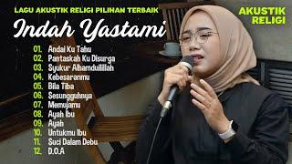 Indah Yastami Andai Ku Tahu Pantaskah Ku di Surga  Lagu Akustik Religi Terbaik  Full Album