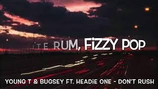 Young T & Bugsey ft. Headie One - Dont Rush Lyrics