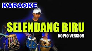 KARAOKE - SELENDANG BIRU  • VERSI KOPLO RASA ORKES • NADA CEWEK