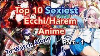 Top 10 Sexiest ECCHIHAREM Anime To Watch ALONE  Most Popular Part-1