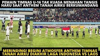 FULL HARU REAKSI PEMAIN TIMNAS NYANYI TANAH AIRKU DIAKHIR LAGA VS LAOS TIMNAS U-16 LOLOS SEMIFINAL