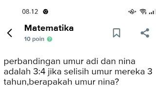 4. perbandingan usia Adi dan nina adalah 34 jika selisih umur mereka 3 tahun berapakah umur Nina?