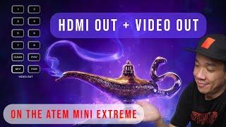 TIPS to use the HDMI Out ports and Video Out buttons on The Atem Mini Extreme