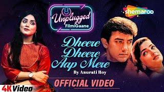 Dheere Dheere Aap Mere  Cover by Anurati Roy  Baazi  Superhit Romantic Song#UnpluggedFilmiGaane