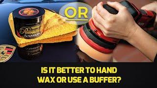 Is it better to hand wax or use a buffer?