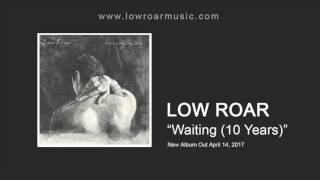 Low Roar - Waiting 10 Years Official Audio