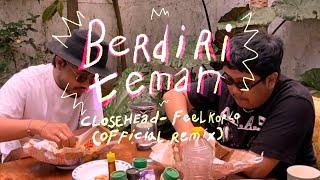 Closehead - Berdiri Teman Feel Koplo Remix Official Video