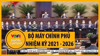 Giới thiệu bộ máy Chính phủ nhiệm kỳ 2021-2026 sau khi kiện toàn  VTV4