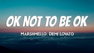 Marshmello & Demi Lovato - OK Not To Be OK Lyrics