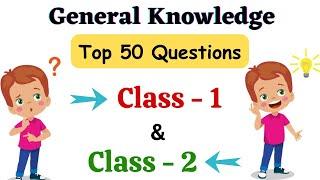 Class 1 & Class 2 GK Questions  General Knowledge Questions for Class 1 GK for Kids  Grade 2 GK