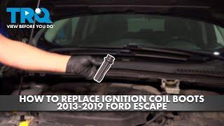 How to Replace Ignition Coil Boots 2013-2019 Ford Escape