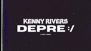 Kenny Rivers - Depre  Lyric Video