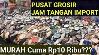 GROSIR Jam Tangan Murah Pasar Senen - Hunting Jam Tangan Pasar Senen Jaya - Jam Tangan Import