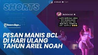 Pesan Manis BCL untuk Ariel Noah di Hari Ulang Tahunnya yang ke-41 Netizen Doakan Berjodoh