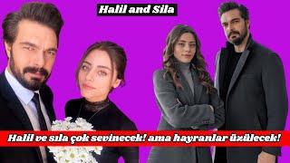 Halil ve sıla çok sevinecek ama hayranlar üzülecek  how is posibel #silaturkoglu #halilibrahim