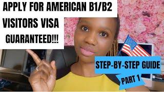 TOURIST VISA TO USA - HOW TO GET USAAMERICAN B1B2 VISA - STEP-BY-STEP GUIDE