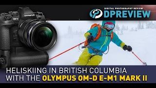 Heliskiing in British Columbia with the Olympus OM-D E-M1 Mark II