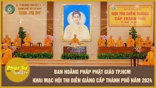 Ban Hoằng pháp Phật giáo TP.HCM khai mạc hội thi diễn giảng cấp thành phố năm 2024