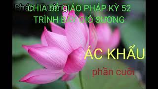 ÁC KHẨU phần cuối  Kỳ 52 - Trình bày Gió Sương