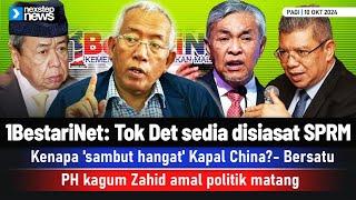 TERKINI 1BestariNet Tok Det sedia disasat SPRM  Bersatu soal sambutan hangat Kapal China...