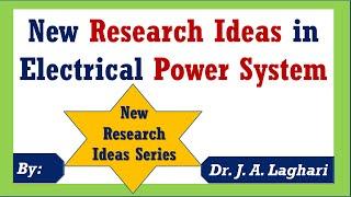 New Research Ideas for FYP  Master  PhD Research in Electrical Power   Dr. J. A. Laghari