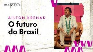 Ailton Krenak  O futuro do Brasil