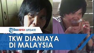 TKW Indonesia Dianiaya di Malaysia Korban Dipulangkan Tak Wajar dan hanya Dibekali 2000 Rupiah