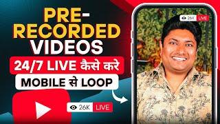 How to Live Stream Pre Recorded Video on YouTube  How to Live Stream 247 on YouTube Through Mobile