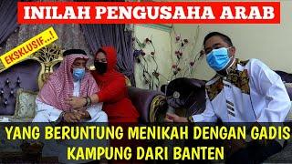 AKHIRNYA PENGUSAHA ARAB YANG MENIKAH DENGAN GADIS BANTEN TAMPIL DIDEPAN KAMERA.