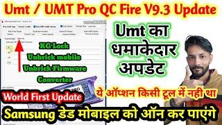 UmtUmt Pro New Update QcFire V9.3   Samsung Unbrick Unbrick Firmware Converter KG Bypass Method