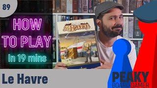 How to play Le Havre board game - Full teach - Peaky Boardgamer